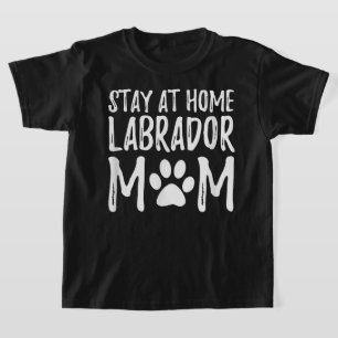 T-shirt Labrador Dog Mom Stay Home Labrador Cadeau Idée