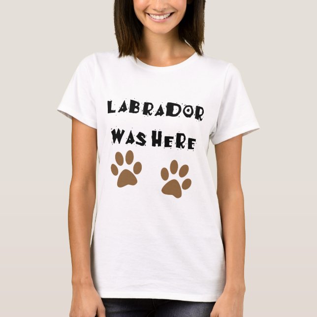 T-shirt Labrador était ici (Devant)