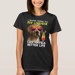 T-shirt Labrador Je Travaille Dur Pour Que Mon Laboratoire