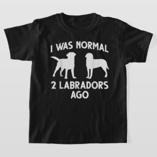T-shirt Labrador Lots J'Étais Normal Il Y A 2 Labradors