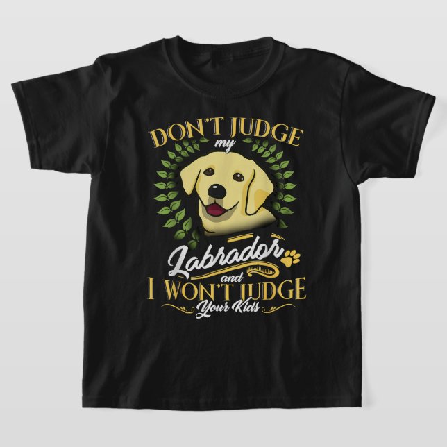 T-shirt Labrador Ne Juge Pas Mon Labrador Drôle Cadeau (Poser)