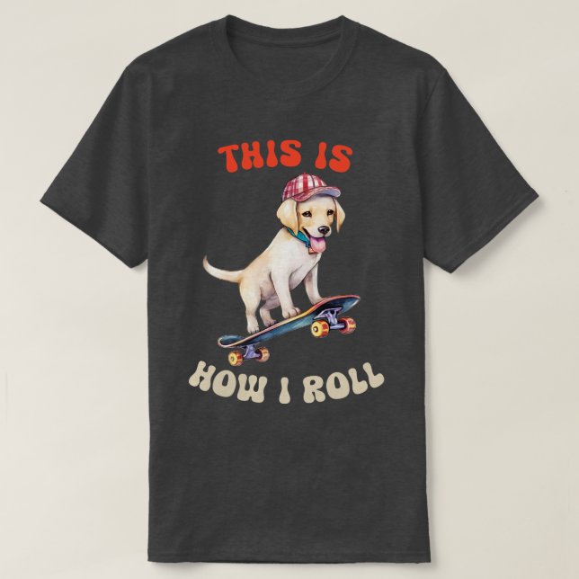 T-shirt Labrador Retriever C'est comme ça que je roule (Design devant)