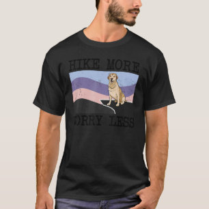 T-shirt Labrador Retriever Hike Plus Inquiète Moins Graphi