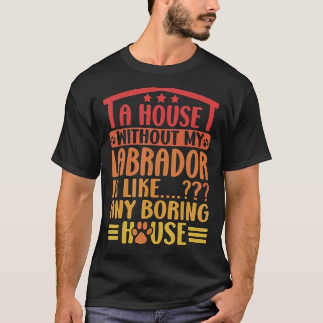T-shirt Labrador Retriever Une Maison Sans Mon Labo (Devant)