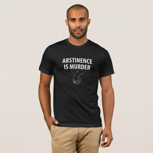 T-shirt L'abstinence est le meurtre (Devant entier)