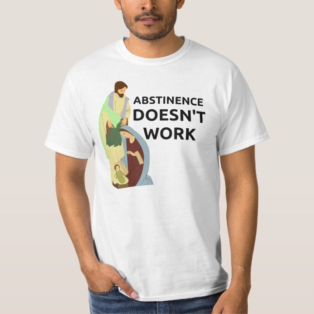 T-shirt L'abstinence ne fonctionne pas (Devant)
