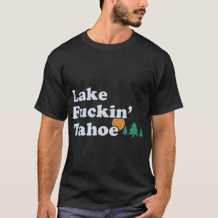 T-shirt Lac tahoe drôle offrande offensive