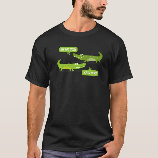 T-shirt Lac You Later Alligator After While Crocodile (Devant)