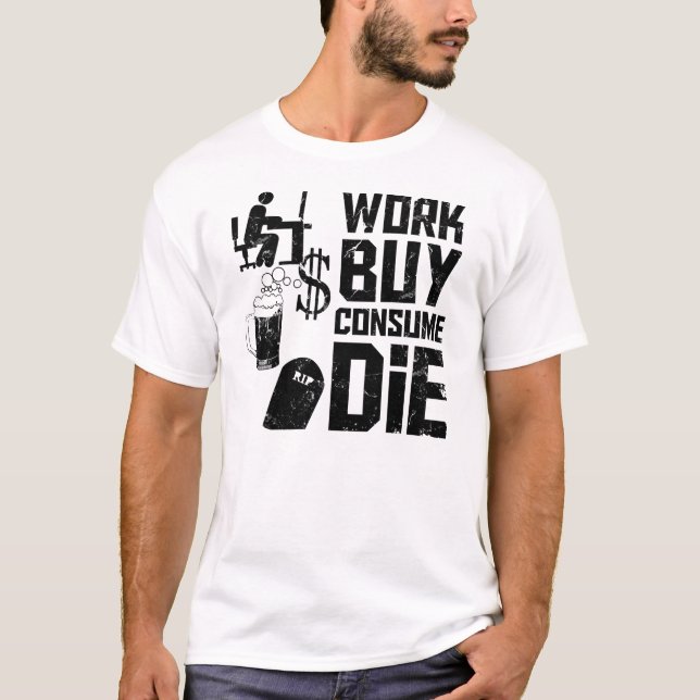 T-shirt L'achat de travail consomment meurent (Devant)
