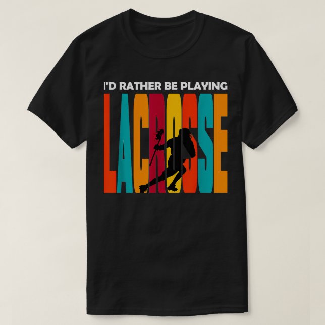 T-shirt Lacrosse Design Ix27d Plutôt Jouer À La Crosse (Design devant)
