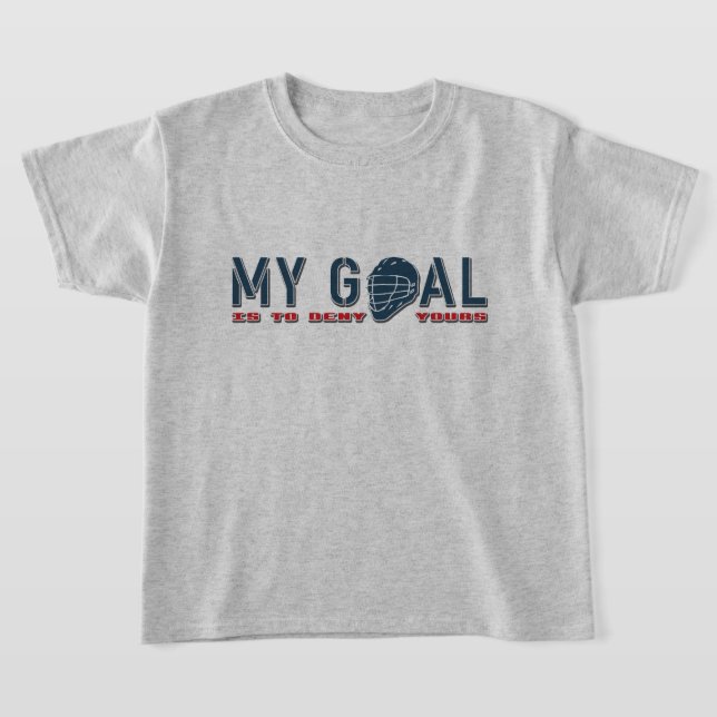 T-shirt Lacrosse Goalie 'My Goal' Lax Citation (Poser)