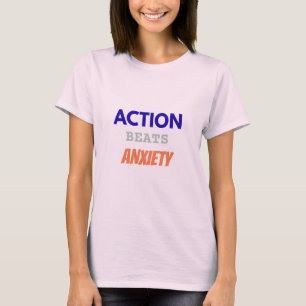 T-shirt L'action vainc l'anxiété – Motivation minimaliste