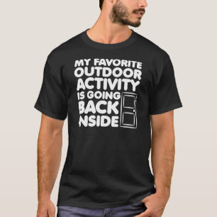 T-shirt L'activité de plein air préférée est d'entrer à l'