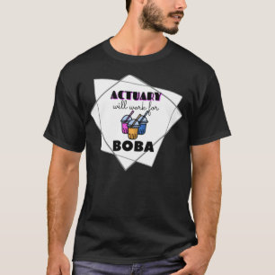 T-shirt L'actuaire travaillera pour BOBA Bubble à l'académ