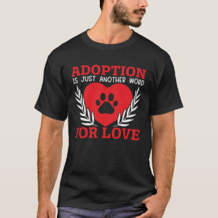 T-shirt L'adoption n'est qu'un autre mot pour l'amour Sauv