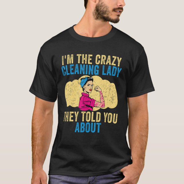 T-shirt Lady de nettoyage Je suis la Lady de nettoyage fou (Devant)