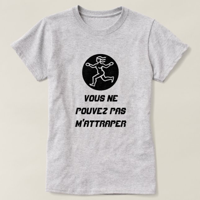 T-shirt Lady Run avec le texte Vous ne pouvez pas m'attrap (Design devant)
