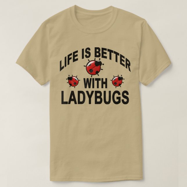 T-shirt Ladybug Insecte La Vie Est Meilleure Avec Ladybugs (Design devant)