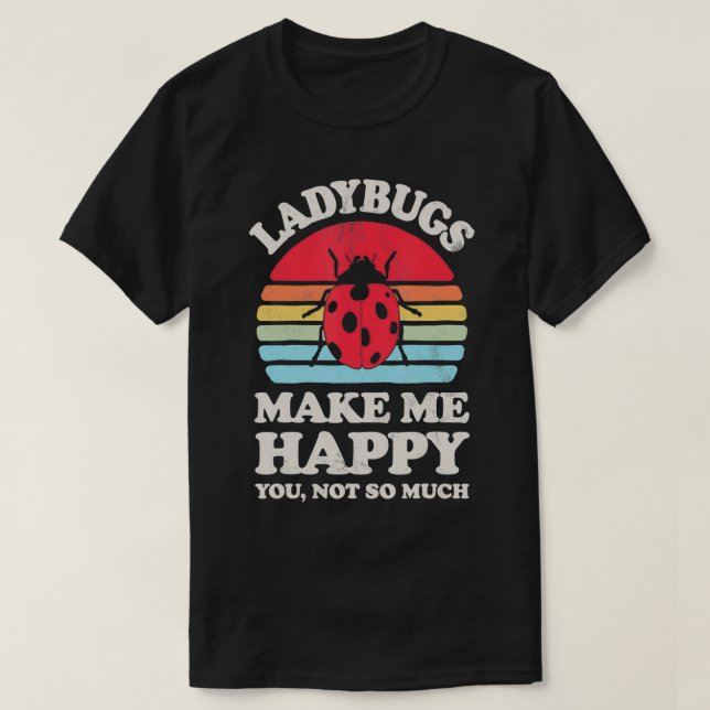T-shirt Ladybugs Make Me Happy Funny Ladybug Bug Insect Re (Design devant)