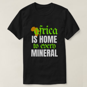 T-shirt L'Afrique est le berceau de chaque minéral T-shi