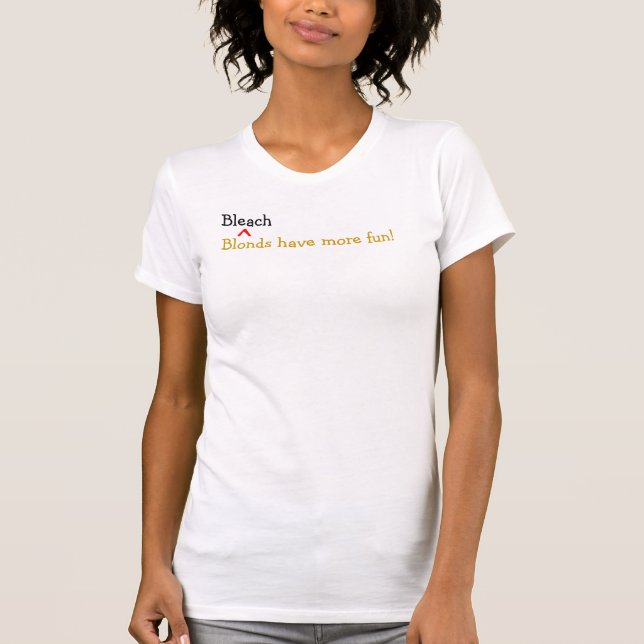 T-shirt L'agent de blanchiment Blonds ont plus d'amusement (Devant)