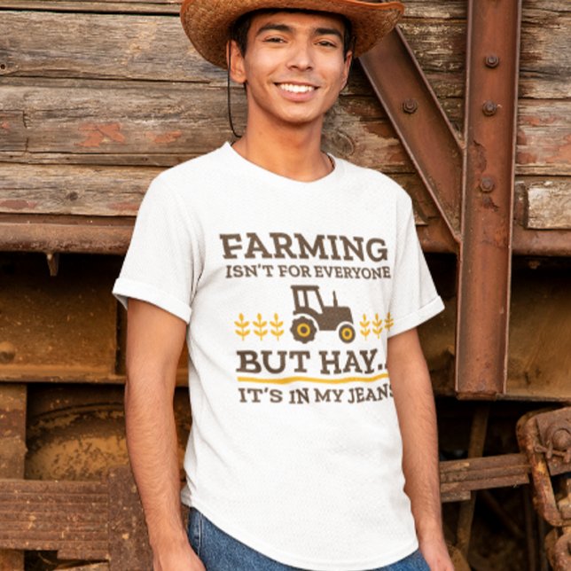 T-shirt L'agriculture n'est pas pour tout le monde (farming isn't for everyone but hay it's in my jeans t-shirt)