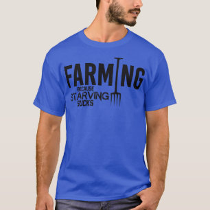 T-shirt L'agriculture parce que la famine est nulle