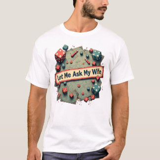 T-shirt Laisse-Moi Demander À Ma Femme Avant De Rejoindre