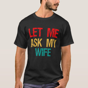 T-shirt Laisse-moi demander à ma femme, Drôle Permission d
