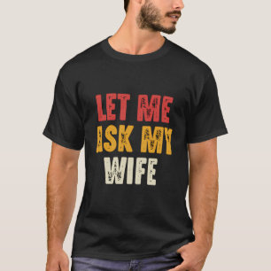 T-shirt Laisse-Moi Demander À Mon Épouse Amusante Mari Dit