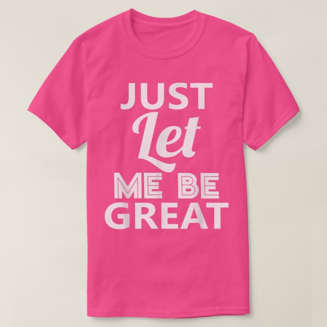 T-shirt Laisse-Moi Juste Être Génial (Design devant)
