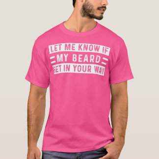 T-shirt Laisse-Moi Savoir Si Ma Barbe Va Dans Ton CheminGa
