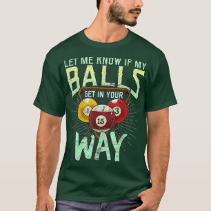 T-shirt Laisse-Moi Savoir Si Mes Boules Entrent Dans Ton C