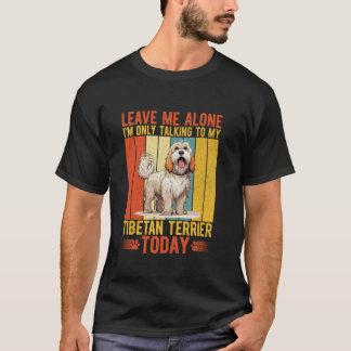 T-shirt Laisse-moi seul, il ne parle qu'à mon Terri Tibéta