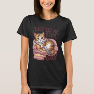 T-shirt Laisse-Moi Stim Bro Cute Cat Funny Autisme
