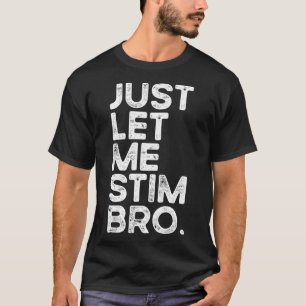 T-shirt Laisse-Moi Stim Bro Drôle Sensibilisation sur l'au