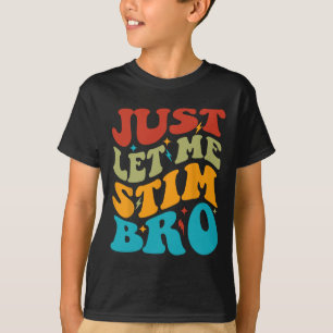 T-shirt Laisse-Moi Stim Bro Enfants Drôle Sensibilisation