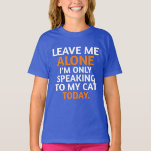 T-shirt laisse-moi tranquille je ne parle qu'à mon chat a