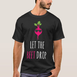 T-shirt Laisser La Beet Drop Légumes