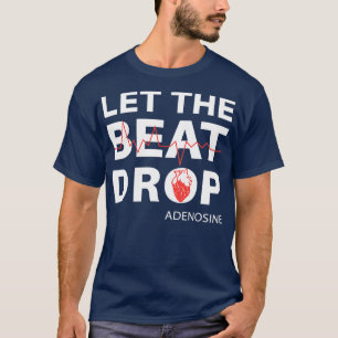 T-shirt Laisser Le Beat Déposer L'Adénosine