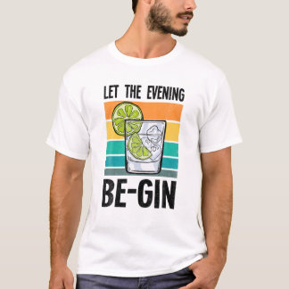 T-shirt Laisser Le Soir Be-Gin Alcool Bar De Fête De Bière