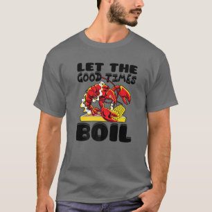 T-shirt Laisser Les Bons Temps Faire Bouillir L'Écrevette