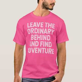 T-shirt Laisser L'Ordinaire Derrière Et Trouver Aventure R