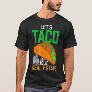 T-shirt Laisser Taco à propos de l'agent immobilier