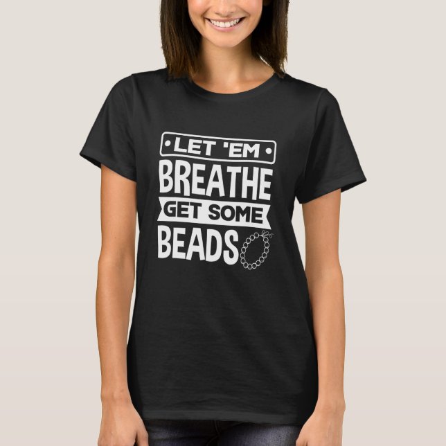 T-shirt Laissez Em Breathe Obtenir Quelques Perles Perles  (Devant)