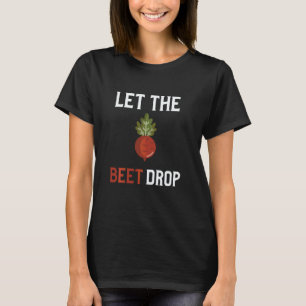 T-shirt Laissez la betterave tomber Pun sur le rythme Chu