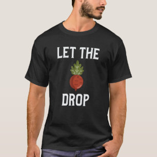 T-shirt Laissez la betterave tomber Pun vegan Beat Drop