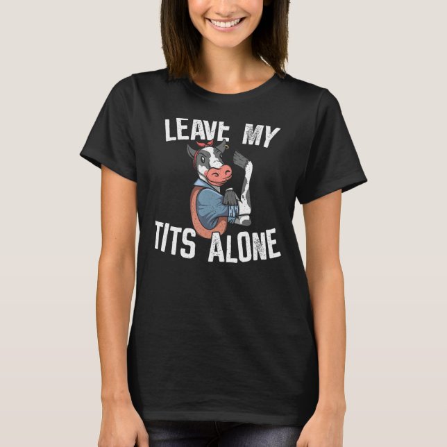 T-shirt Laissez la vache tranquille  Pas de lait (Devant)