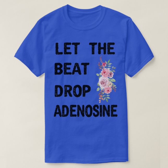 T-shirt Laissez Le Beat Laisser Tomber Adenosine Drôle Inf (Design devant)