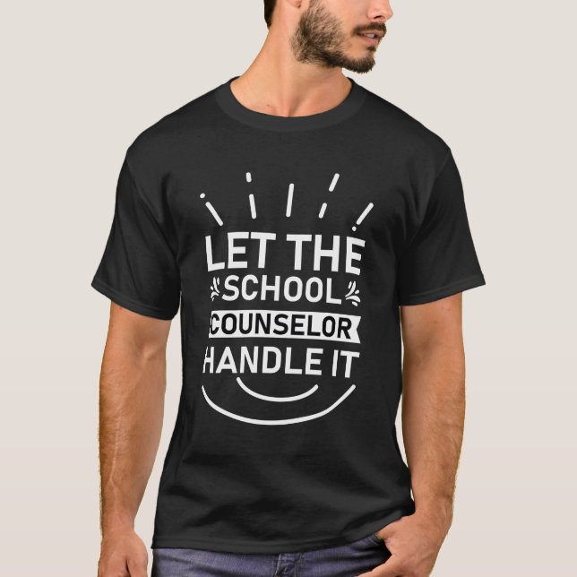 T-shirt Laissez le conseiller scolaire s'en occuper (Devant)